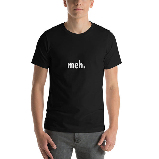 Meh. - Short-Sleeve Unisex T-Shirt