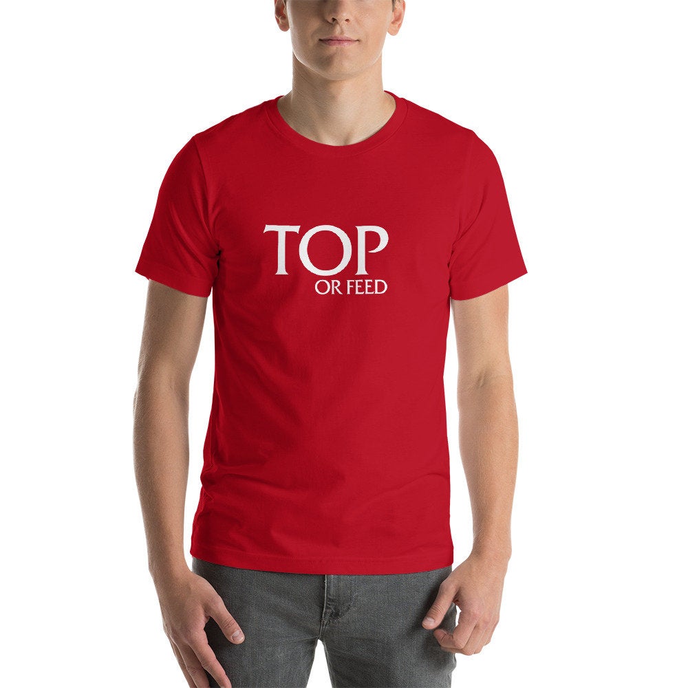 Top Or Feed - Short-Sleeve Unisex T-Shirt