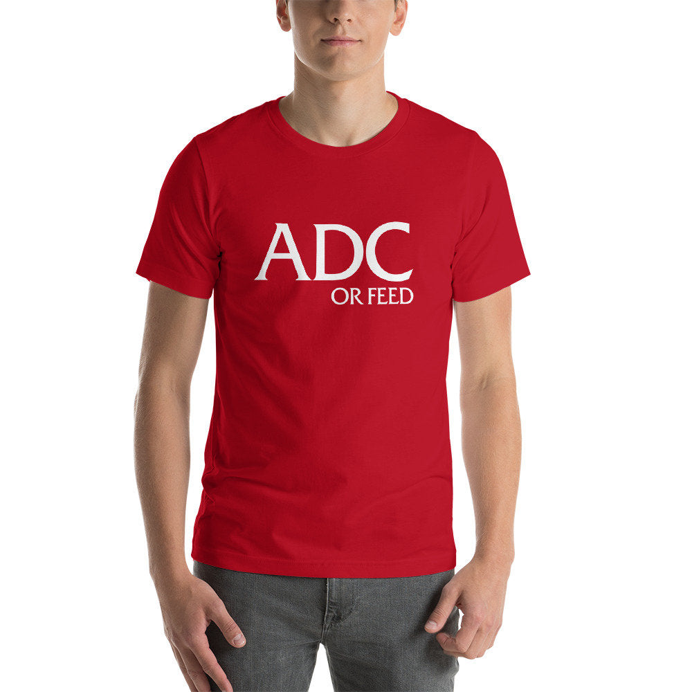 ADC or Feed - AD Carry MOBA League of Legends or Dota - gamer's Short-Sleeve Unisex T-Shirt