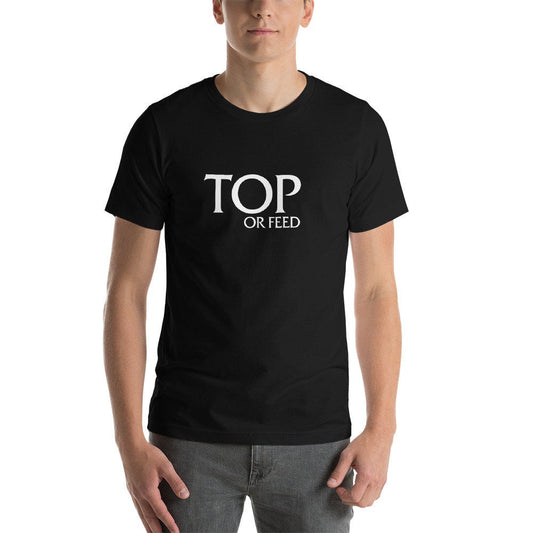 Top Or Feed - Short-Sleeve Unisex T-Shirt